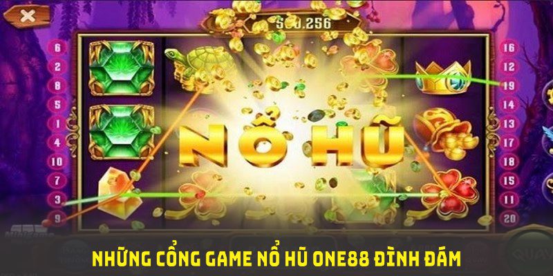 Những cổng game nổ hũ ONE88 đình đám kết hợp